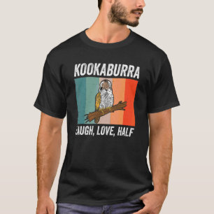 Kookaburra Australian Laughing Bird  Laugh Love Ha T-Shirt