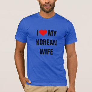 KOREA; I LOVE MY KOREAN WIFE T-Shirt