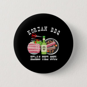 Korean Bbq And Soju Heals The Soul Funny Korean Fo 2 Inch Round Button