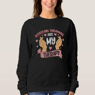 Korean Dramas Therapy Kdrama Kpop Seoul Korea Asia Sweatshirt
