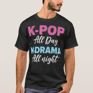 KPop All Day KDrama All NightKPOP523 T-Shirt