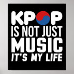 Kpop Is My Life Music Slogan Graphics Poster<br><div class="desc">Poster with the quote 'Kpop Is Not Just Music,  It's My Life',  a great statement that represents all dedicated Kpop fans Available in different colors and size.</div>