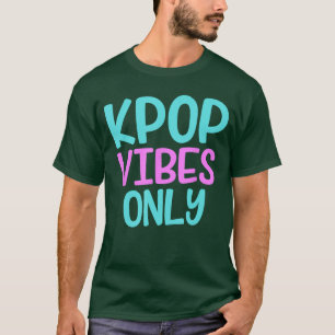 KPop Vibes Only Korean Merchandise Boy Band funny  T-Shirt
