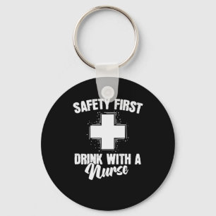 Krankenschwester Safety First Drink with a Nurse Keychain