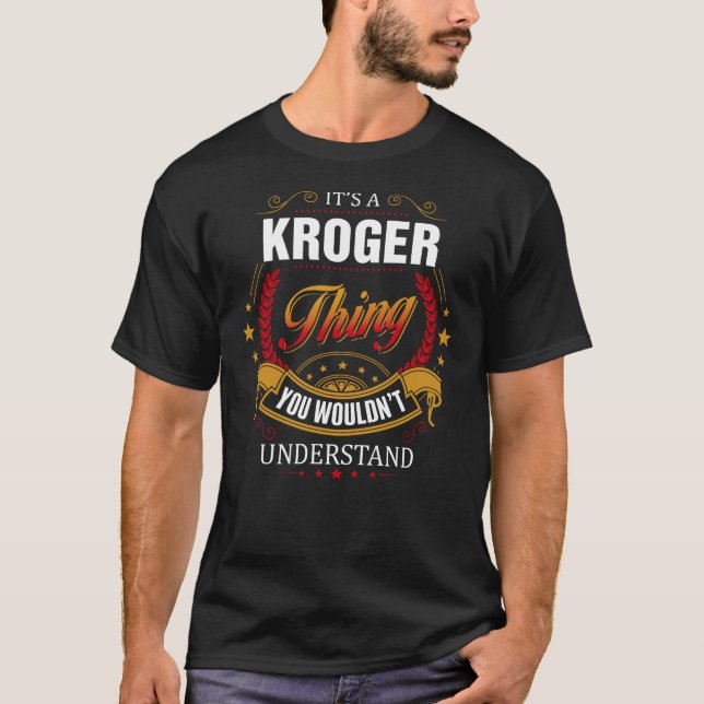 KROGER thing you wouldn't understand T-Shirt (Front)