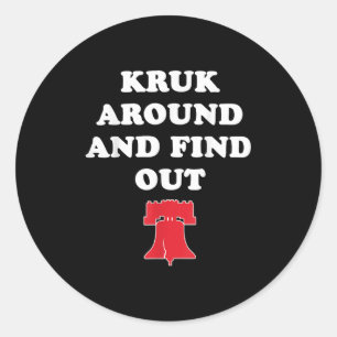 Kruk Around And Find Out  Classic Round Sticker