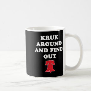 Kruk Around And Find Out  Coffee Mug