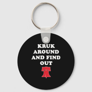 Kruk Around And Find Out  Keychain