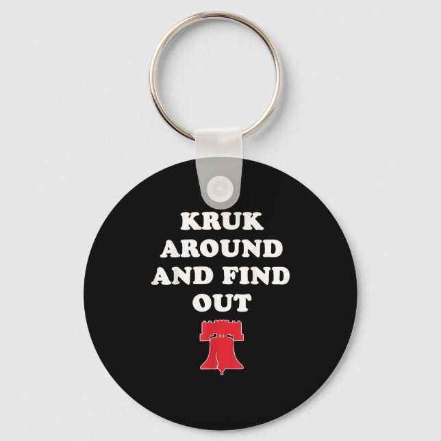 Kruk Around And Find Out  Keychain (Front)