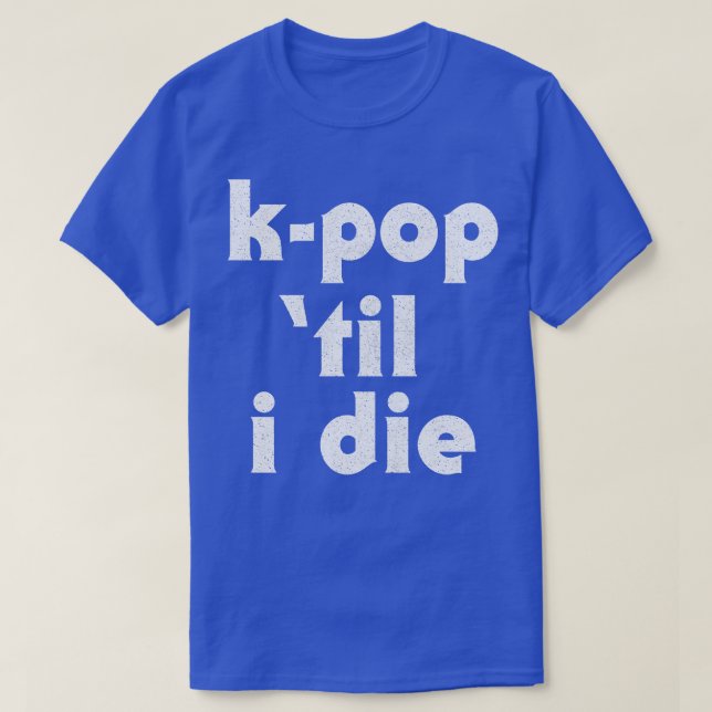 KTil I Die T-Shirt (Design Front)
