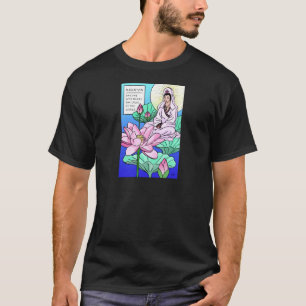 Kuan Yin, Quan Yin, Hears Your Cries T-Shirt