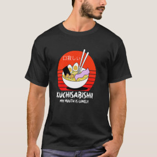 Kuchisabishii Funny Ramen Japanese Food Lover T-Shirt