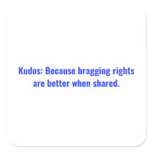 Kudos: Because bragging rights are better when