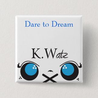 Kwatz, Dare to Dream 2 Inch Square Button