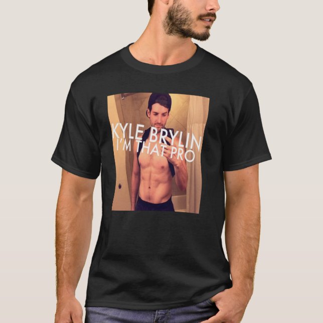 Kyle Brylin I'm That Pro T-Shirt (Front)