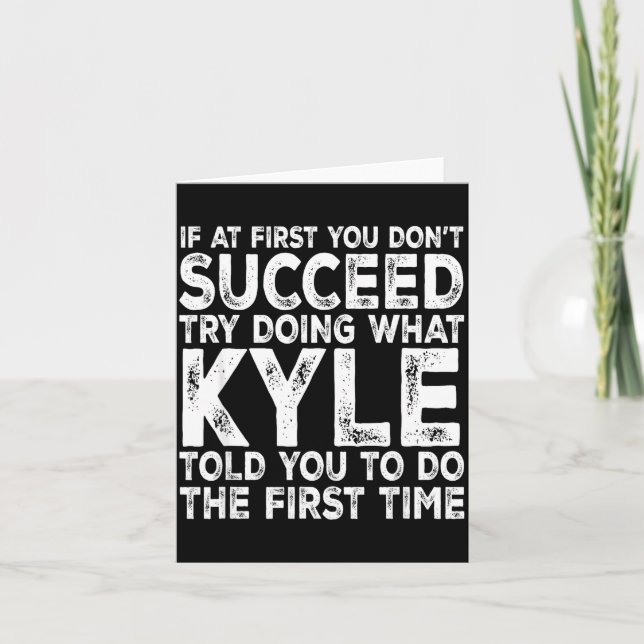 Kyle - If At First You Don't Succeed Try Doing Wha Card (Front)