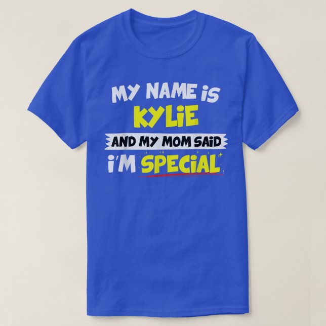 KylieMy Mom Said Im Special  T-Shirt (Design Front)