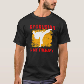 Kyokushin Is My Therapy Martial Arts Karate Quote T-Shirt
