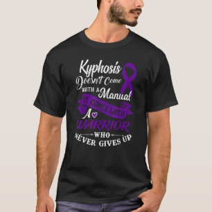 Kyphosis Awareness A Warrior Who Never Gives Up R T-Shirt