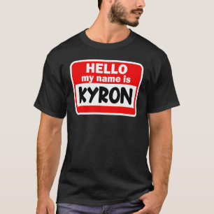 Kyron Hello Hi My Name Is Tshirt Name On Custom