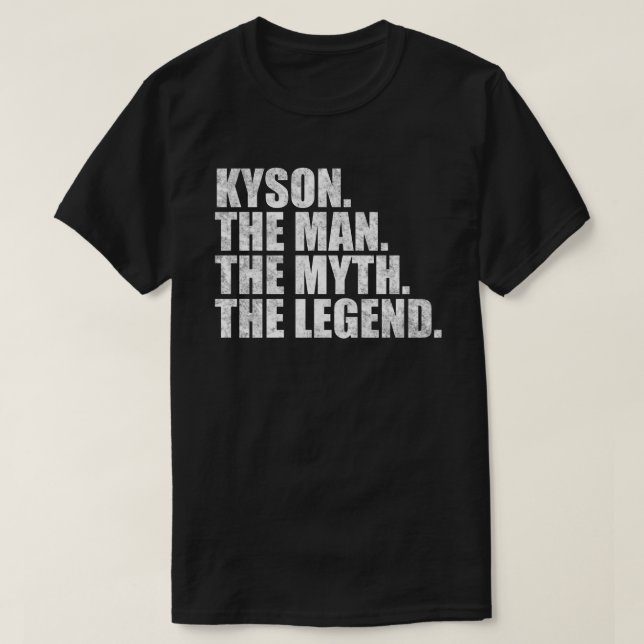 Kyson name, Kyson The Man The Myth The Legend T-Shirt (Design Front)