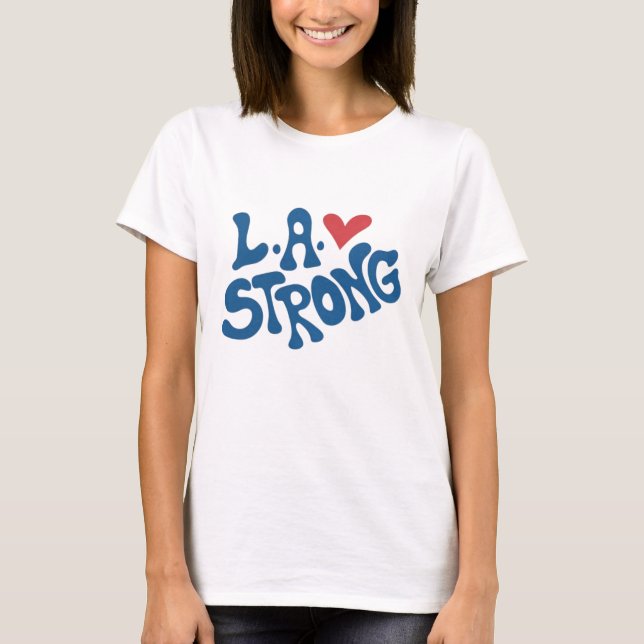 L.A. Strong , California wildfire support  T-Shirt (Front)