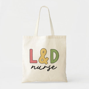 L and D Nurse   Labour and Delivery Nurse Tote Bag