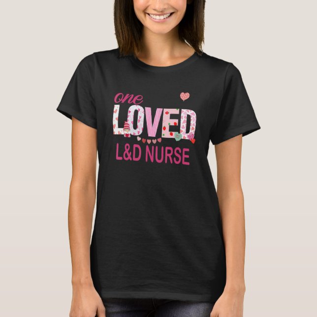 L&D Nurse Labor & Delivery NICU Nurse Appreciation T-Shirt (Front)