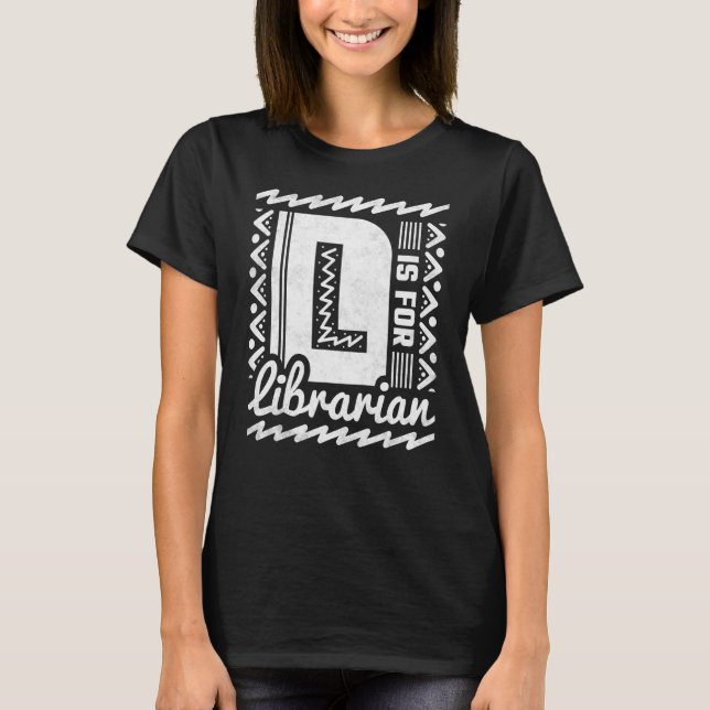 L Is For Librarian Librarian T-Shirt (Front)