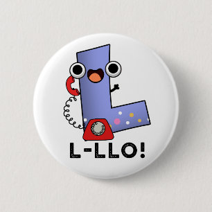 L-llo Funny Letter L Pun  2 Inch Round Button