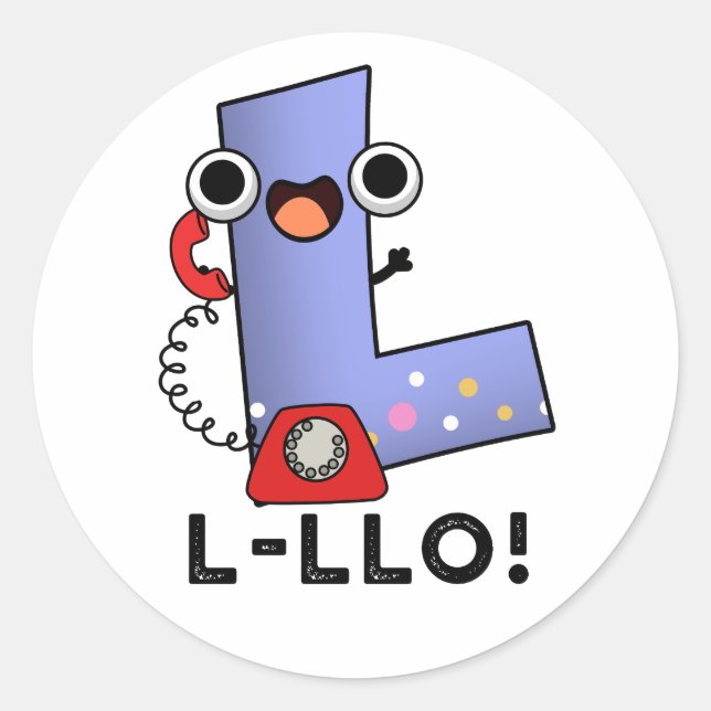 L-llo Funny Letter L Pun  Classic Round Sticker (Front)