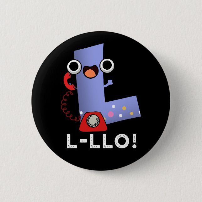 L-llo Funny Letter L Pun Dark BG 2 Inch Round Button (Front)