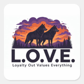 L.O.V.E. Two Wolves At Dusk Loyalty Out Values Eve Square Sticker