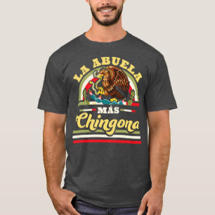 La Abuela Mas Chingona Funny Mexican Flag Cool Gra T-Shirt
