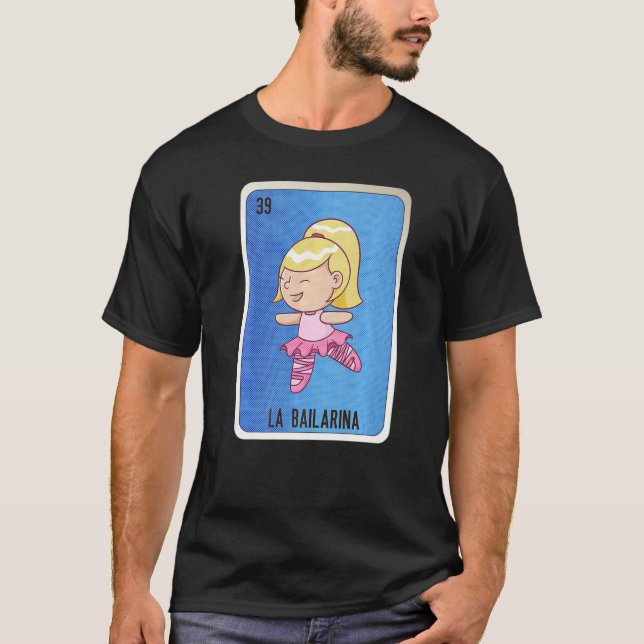 La Bailarina Mexican Lottery Mexico Loteria Cards T-Shirt (Front)