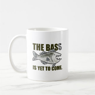 La Basse N'Est Pas Encore Venue Pêche Pun Mug