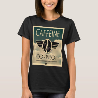 La caféine est mon T-shirt copilote