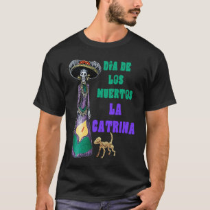 La Catrina Mexican Skeleton Dia de los Muertos T-Shirt