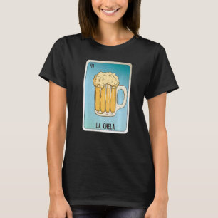 La Chela Mexican Slang Lottery Bingo Cards T-Shirt