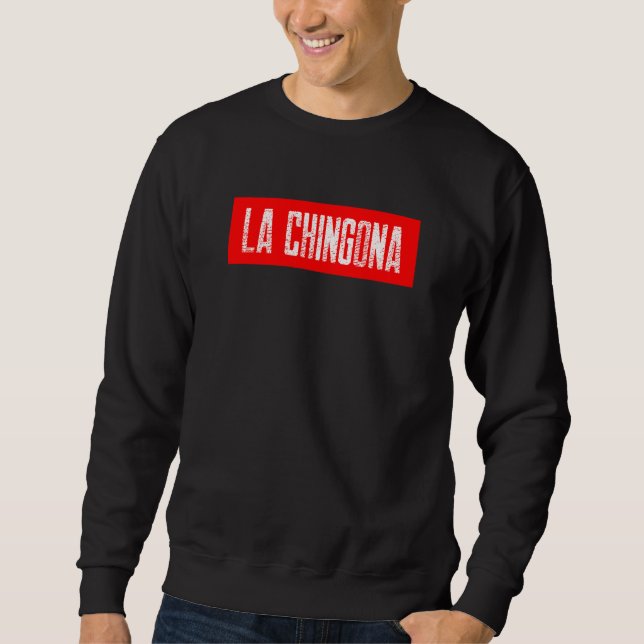 LA CHINGONA  Mexican Spanish Language Sweatshirt (Front)