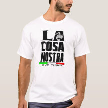 LA COSA NOSTRA (OUR THING) T-Shirt