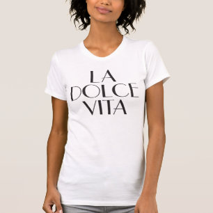La dolce vita, Living the good life, T-Shirt