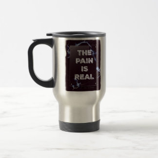 La DOULEUR EST VRAIE tasse de voyage