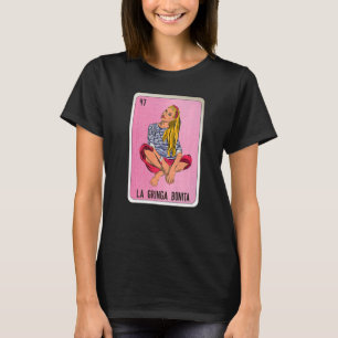 La Gringa Bonita Mexican Slang Lottery Bingo Cards T-Shirt
