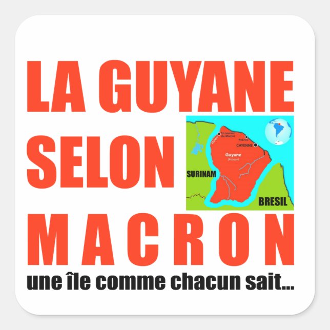 La Guyane selon Macron est une île Square Sticker (Front)