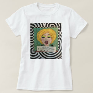 LA LA LA...I CAN'T HEAR YOU...LA LA LA T-Shirt