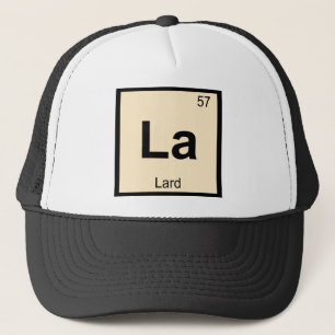 La - Lard Chemistry Periodic Table Symbol Trucker Hat