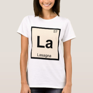 La - Lasagna Pasta Chemistry Periodic Table Symbol T-Shirt