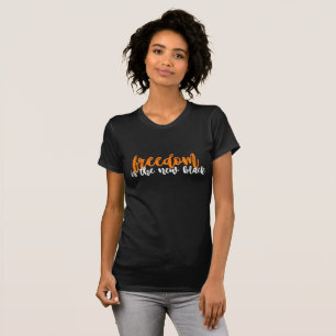 la liberté est le nouveau T-shirt noir