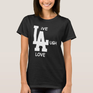 La Live Laugh Love La Womens Mens Girls Boys T-Shirt